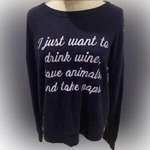I Just Want to drink wine, save animals and take naps solid blue sweater size M